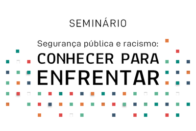 Segurança pública e racismo são temas de seminário promovido pelo MPF