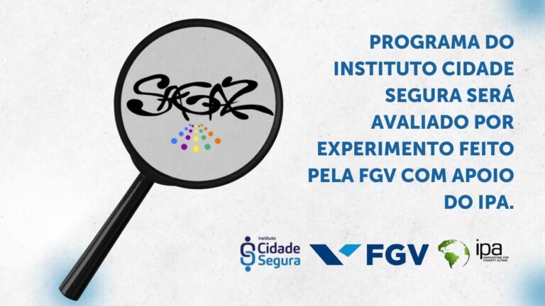 Programa do Instituto Cidade Segura será avaliado por Experimento feito pela FGV com apoio do IPA.